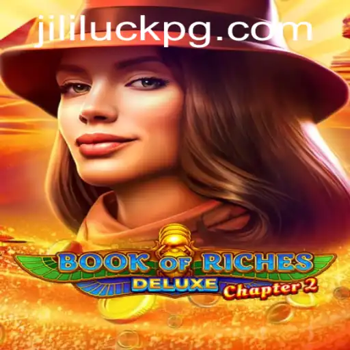 Discovering the Thrills of Book of Riches Deluxe Chapter 2: A Journey Through Jili Luck