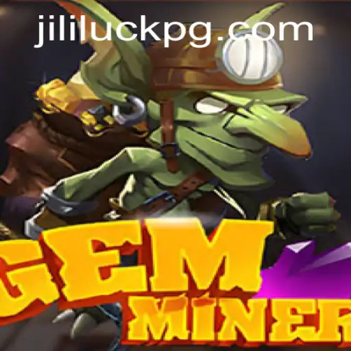 Discover the Exciting World of GemMiner and the Magic of Jililuck
