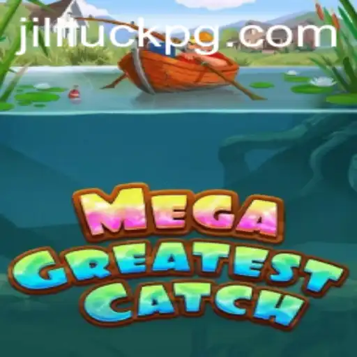 MegaGreatestCatch: The Thrilling World of Jililuck